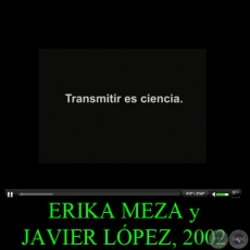 TRANSMITIR ES CIENCIA, 2002 - ERIKA MEZA y JAVIER LPEZ