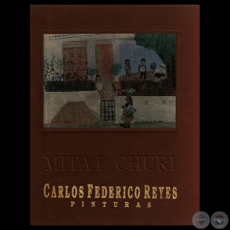  CARLOS FEDERICO REYES - MITA CHUR PINTURAS, 1994 - Comentarios de TICIO ESCOBAR, YSANNE GAYET, VICKY TORRES, JUAN MANUEL PRIETO