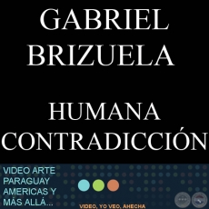 HUMANA CONTRADICCIN - GABRIEL BRIZUELA - Comentario de FERNANDO MOURE
