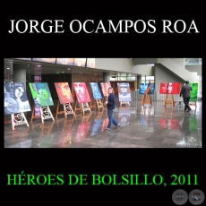 HROES DE BOLSILLO, 2011 - Obras de JORGE OCAMPOS