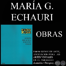 MARA GLORIA ECHAURI, OBRAS (GENTE DE ARTE, 2011)