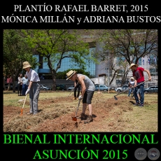 PLANTO RAFAEL BARRET, 2015 - MNICA MILLN y ADRIANA BUSTOS - BIENAL INTERNACIONAL DE ARTE DE ASUNCIN 