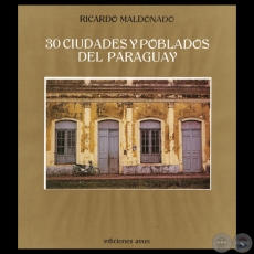 30 CIUDADES Y POBLADOS DEL PARAGUAY, 1988 - Fotografías de RICARDO MALDONADO