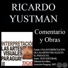 OBRAS DE RICARDO YUSTMAN Y COMENTARIO DE TICIO ESCOBAR