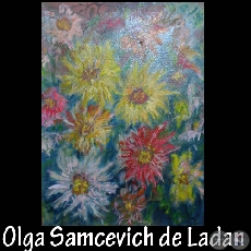 FLORES - Pintura de Olga Samcevich de Ladan - Ao 2009