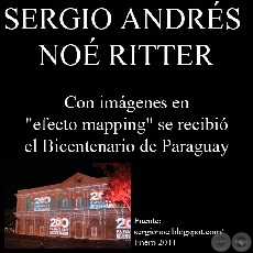 CON IMGENES EN - EFECTO MAPPING - SE RECIBI EL BICENTENARIO DE PARAGUAY - Por SERGIO ANDRS NO RITTER