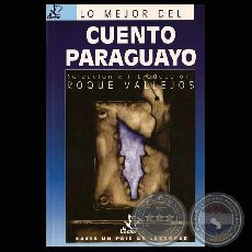 CUENTO PARAGUAYO - Selección e introducción: ROQUE VALLEJOS - Ilustración de tapa JUAN MORENO