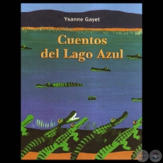 CUENTOS DEL LAGO AZUL, 2011 -  Cuentos e ilustaciones de YSANNE GAYET
