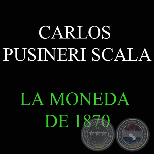 LA MONEDA DE 1870 - Por CARLOS ALBERTO PUSINERI SCALA