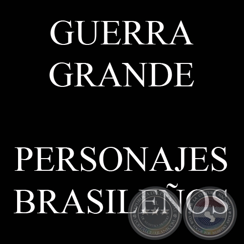 GUERRA GRANDE, PERSONAJES BRASILEOS (Colecciones de JAVIER YUBI)