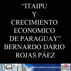 ITAIPU Y CRECIMIENTO ECONOMICO DE PARAGUAY - BERNARDO DARIO ROJAS PEZ
