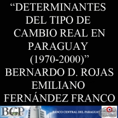 DETERMINANTES DEL TIPO DE CAMBIO REAL EN PARAGUAY 1970-2000 - BERNARDO DARIO ROJAS PEZ y EMILIANO ROLANDO FERNNDEZ FRANCO