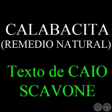 CALABACITA (REMEDIO NATURAL) - Texto de CAIO SCAVONE