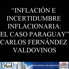 INFLACIN E INCERTIDUMBRE INFLACIONARIA: EL CASO PARAGUAY - CARLOS FERNNDEZ VALDOVINOS
