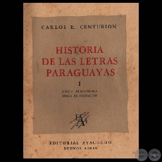 HISTORIA DE LAS LETRAS PARAGUAYAS  TOMO I (CARLOS R. CENTURIN)