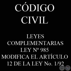 CDIGO CIVIL - LEYES COMPLEMENTARIAS: LEY N 985 - MODIFICA EL ARTCULO 12 DE LA LEY No. 1/92