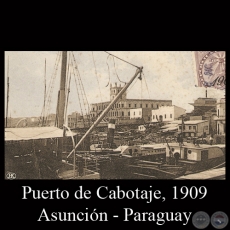 PUERTO DE CABOTAGE, ASUNCIN 1909 - Editor J.K. - TARJETA POSTAL DEL PARAGUAY