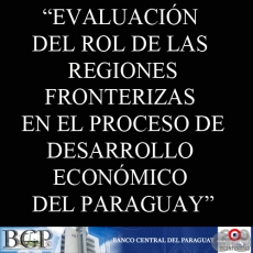 EVALUACIN DEL ROL DE LAS REGIONES FRONTERIZAS EN EL PROCESO DE DESARROLLO ECONMICO DEL PARAGUAY