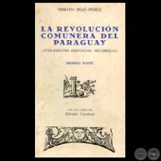 LA REVOLUCIN COMUNERA DEL PARAGUAY (1 PARTE) - Ensayos de VIRIATO DAZ-PREZ