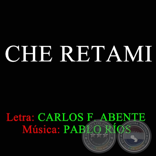 CHE RETAMI - Letra de CARLOS FEDERICO ABENTE 