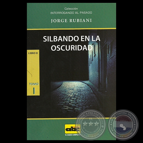 SILBANDO EN LA OSCURIDAD - LIBRO 8 - Tomo I - Textos de JORGE RUBIANI - Ao 2014
