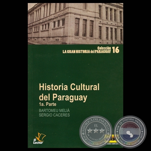 HISTORIA CULTURAL DEL PARAGUAY - 1 PARTE - Por de BARTOMEU MELI y SERGIO CCERES