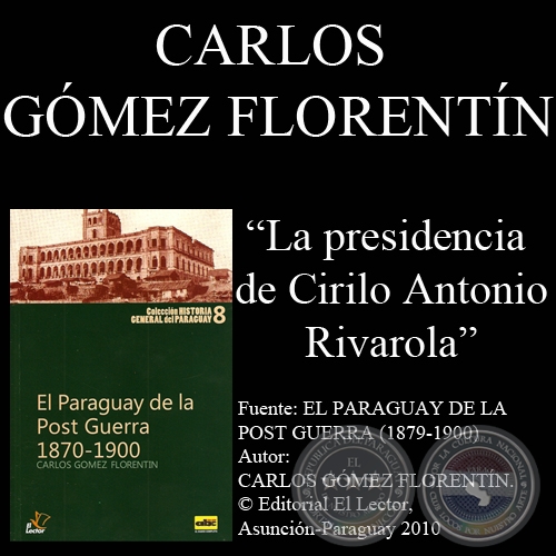 LA PRESIDENCIA DE CIRILO ANTONIO RIVAROLA (Autor: CARLOS GÓMEZ FLORENTÍN)