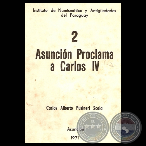 ASUNCIN 1790, PROCLAMA A CARLOS IV (Ponencia de CARLOS ALBERTO PUSINERI SCALA)
