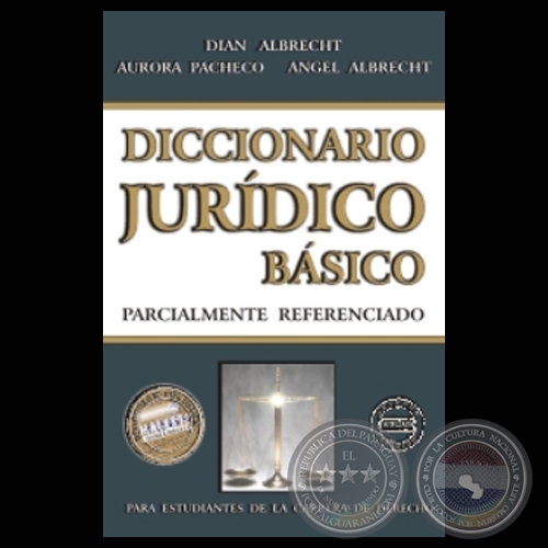 DICCIONARIO JURDICO BSICO - Por DIAN ALBRECHT, AURORA PACHECO y NGEL ALBRECHT