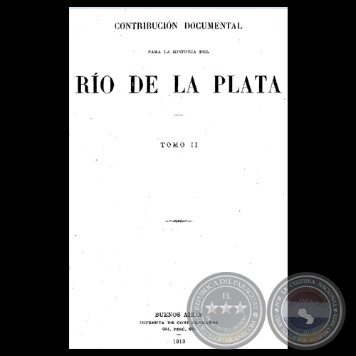 CONTRIBUCIN DOCUMENTAL PARA LA HISTORIA DEL RO DE LA PLATA - TOMO II - MUSEO MITRE 