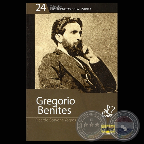 GREGORIO BENITES - UN DIPLOMTICO DEL VIEJO PARAGUAY (RICARDO SCAVONE YEGROS)