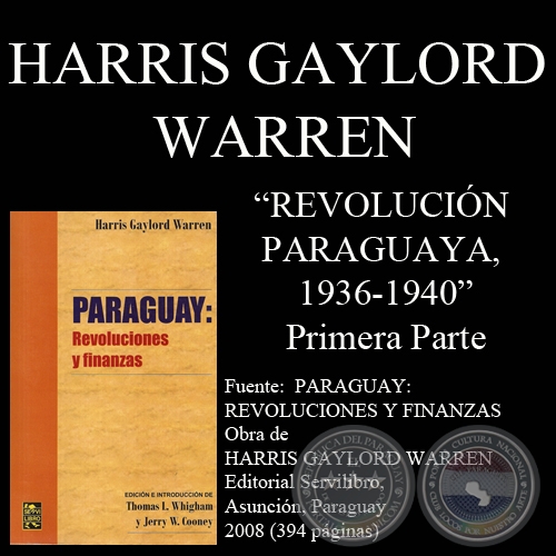 REVOLUCIN PARAGUAYA, 1936-1940 - PRIMERA PARTE (Obra de HARRIS GAYLORD WARREN)