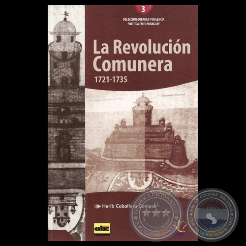 LA REVOLUCIÓN COMUNERA 1721-1735, 2012 - Por HERIB CABALLERO CAMPOS