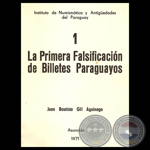 LA PRIMERA FALSIFICACIN DE BILLETES PARAGUAYOS (Por JUAN B. GILL AGUINAGA)