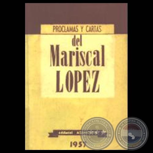 FRANCISCO SOLANO LPEZ  CARTAS Y PROCLAMAS, 1957 (Reunidas por: JULIO CSAR CHVEZ)