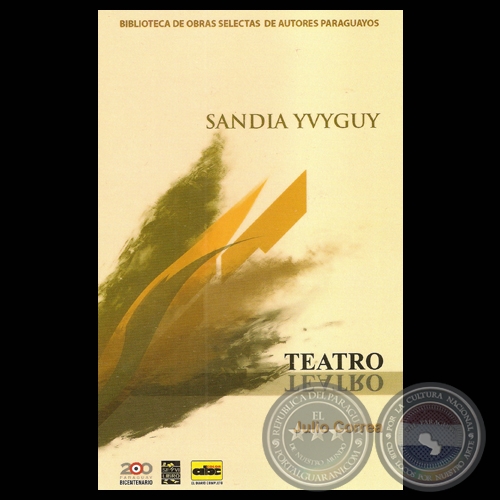 SANDIA YVYGUY, 2012 - Obra teatral de JULIO CORREA