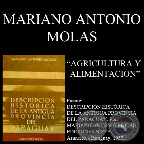 AGRICULTURA Y ALIMENTACIN EN LA ANTIGUA PROVINCIA DEL PARAGUAY (Autor: MARIANO ANTONIO MOLAS)
