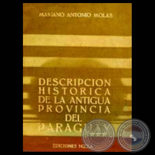 DESCRIPCIN HISTRICA DE LA ANTIGUA PROVINCIA DEL PARAGUAY (Autor: MARIANO ANTONIO MOLAS)