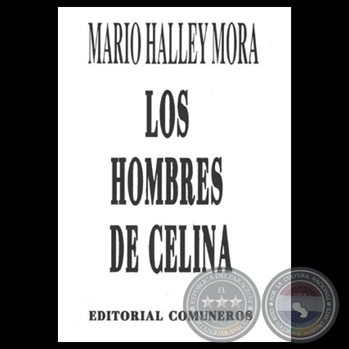 LOS HOMBRES DE CELINA - Novela de MARIO HALLEY MORA - Ao 2001
