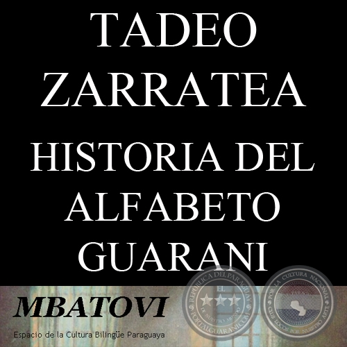 HISTORIA DEL ALFABETO GUARANI - Por TADEO ZARRATEA