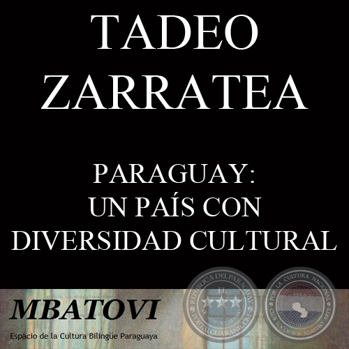 PARAGUAY: UN PAS CON DIVERSIDAD CULTURAL QUE REQUIERE POLTICAS CULTURALES INCLUSIVAS - Por TADEO ZARRATEA