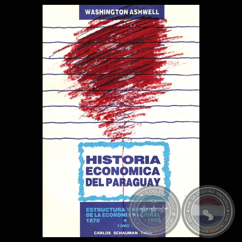 HISTORIA ECONMICA DEL PARAGUAY 1870 - 1925 - Por WASHINGTON ASHWELL