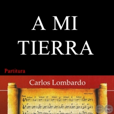 A MI TIERRA (Partitura) - LUIS ALBERTO DEL PARAN