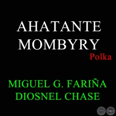 TAHANTE CHE MOMBYRY - Polka de DIOSNEL CHASE