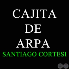 CAJITA DE ARPA - Polca deSANTIAGO CORTESI