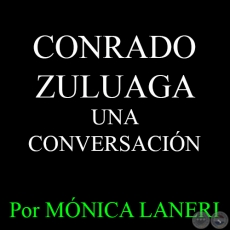 CONRADO ZULUAGA - UNA CONVERSACIN - Por MNICA LANERI