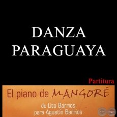 DANZA PARAGUAYA - PARTITURA PARA PIANO - Versin para piano: LITO BARRIOS