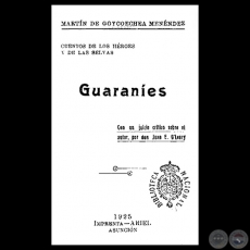 GUARANES - CUENTOS DE LOS HROES Y DE LAS SELVAS, 1925 - Por MARTN DE GOYCOECHEA MENNDEZ 