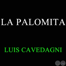 LA PALOMITA - LUIS CAVEDAGNI