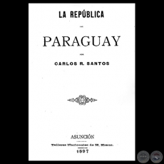 LA REPBLICA DEL PARAGUAY, 1897 - Por CARLOS R. SANTOS